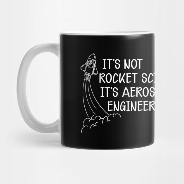 Aerospace Engineer - It's not rocket science It's aerospace engineering by KC Happy Shop